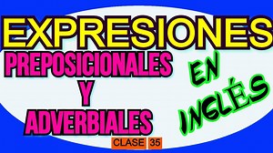 APRENDERÁS LAS EXPRESIONES PREPOSICIONALES Y ADVERBIALES MAS USADAS EN INGLÉS. PODRÁS CONTRASTAR LAS DIFERENTES PREPOSICIONES QUE UTILIZAMOS | Teacher bocarando