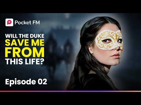 Ep 2 | Will The Duke Save Me from This Life? | The Duke's Masked Bride | Pocket FM