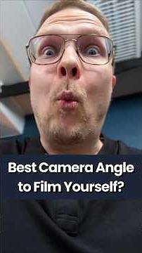 What’s the best camera angle to film yourself