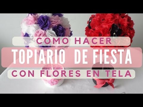 🌷Topiario para fiesta con flores en tela🌷 Tutorial 20/ Fabric flowers topiary