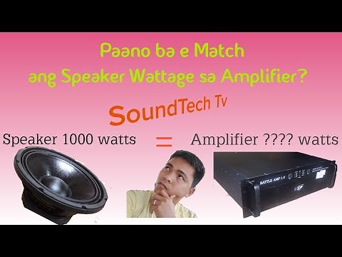 Paano ba e match ang Speaker wattage sa Amplifier?