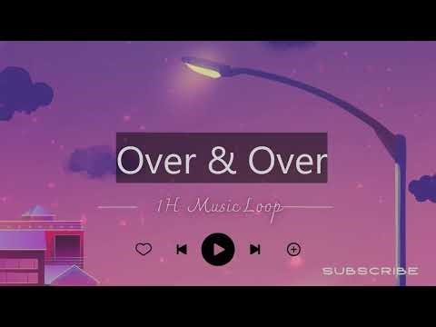 Over & Over 🎵 1H Music Loop
