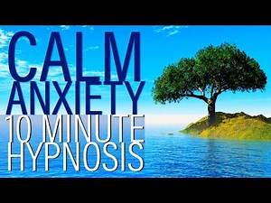 10 Minute Hypnosis to Calm Anxiety