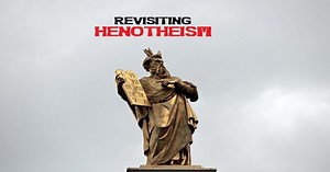 Revisiting Henotheism In The Old Testament Is Challenging For Christians!