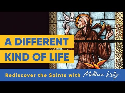 St. Francis of Assisi - Rediscover the Saints - Matthew Kelly