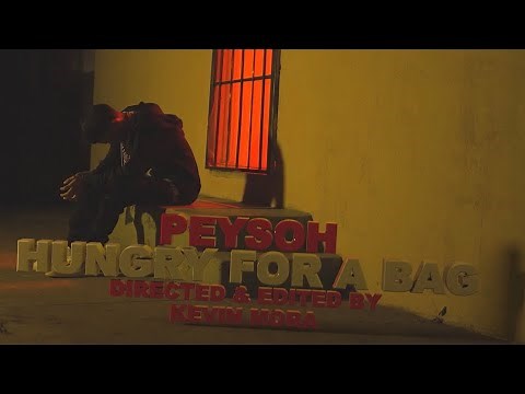 Peysoh - Hungry For A Bag (Dir. by @xKevinmora)