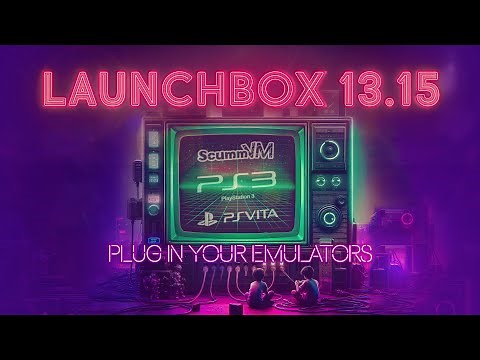 LaunchBox 13.15 - ScummVM, Vita3k, RPCS3, and Plug in Power!