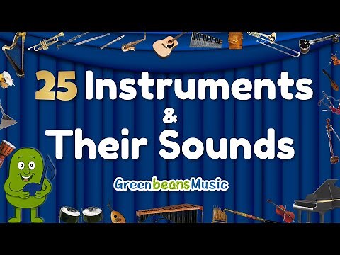 25 Musical Instruments & Their Sounds | Instruments of The World for Kids | Green Bean's Music