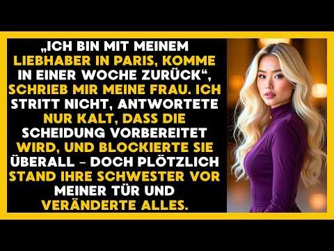 Meine Frau Schrieb Aus Paris, Ich Antwortete Mit Scheidung, Dann Stand Ihre Schwester Vor Der Tür
