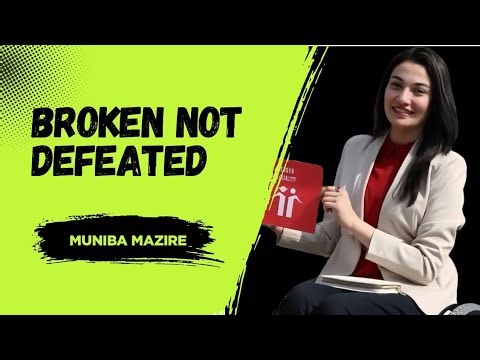She Was Broken, Not Defeated | Muniba Mazari Motivational Story