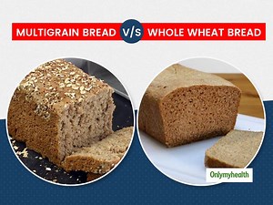 Multigrain Bread Vs Whole Wheat Bread: Which One Is Healthier?