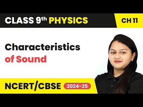Characteristics of Sound - Sound | Class 9 Physics Chapter 11 | CBSE 2025-26