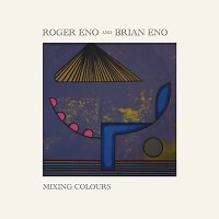 Roger and Brian Eno: Mixing Colours album review @ All About Jazz