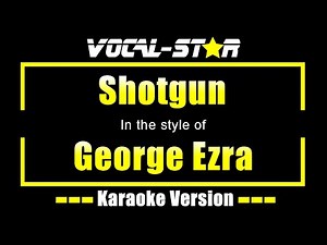 George Ezra - Shotgun Karaoke Version
