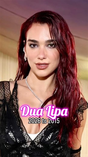 Dua Lipa transformation from 2026 to 2015