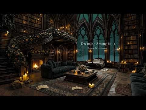 Dreaming Among Book in a Warm Gothic Library 🕯️ Dark Academia Music with Fireplace for Study Focus