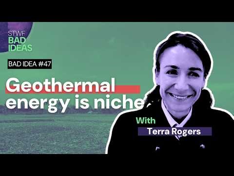 Bad Idea #47 "Geothermal energy is niche" with Terra Rogers
