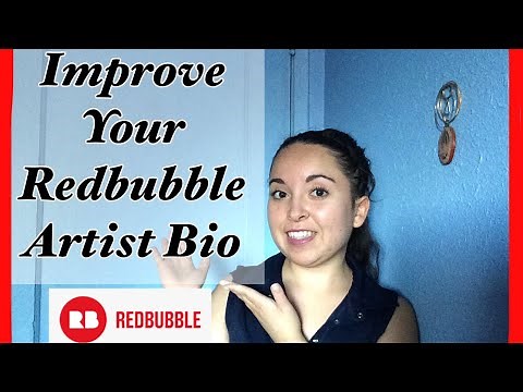 HOW TO WRITE A GREAT ARTIST BIO FOR YOUR REDBUBBLE SHOP - IMPROVE YOUR REDBUBBLE BIO - BIO EXAMPLES