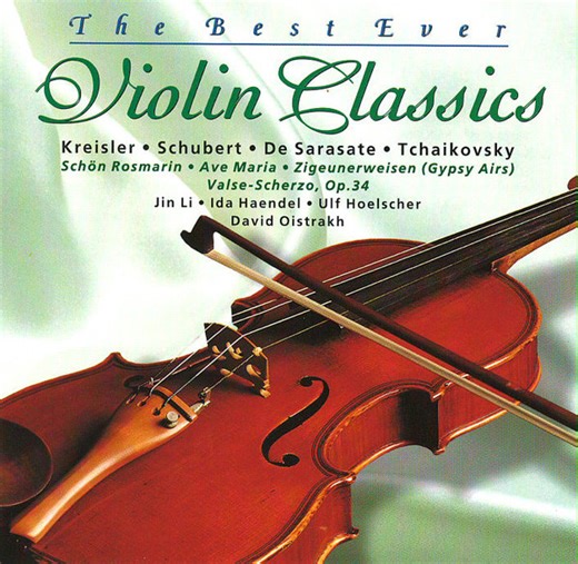 Kreisler, Schubert, Sarasate, Tchaikovsky, Jin Li, Ida Haendel, Ulf Hoelscher, David Oistrakh - The Best Ever Violin Classics