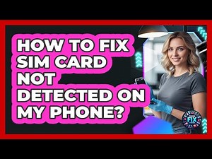 How To Fix SIM Card Not Detected On My Phone?