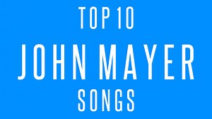 Top 10 John Mayer Songs - Blues Rock Review