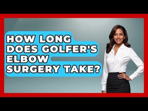 How Long Does Golfer's Elbow Surgery Take? - The Operating Table