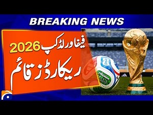 FIFA 2026 World Cup: Historic Records Achieved | Breaking News | Geo News