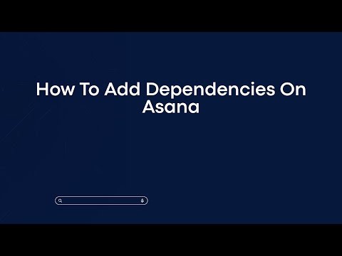 How To Add Dependencies On Asana