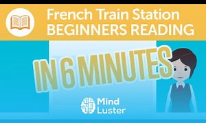 Mind Luster - Learn French Train Station Reading Comprehension for Beginners