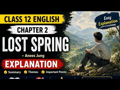 📚 Class 12 English Chapter 2 – Lost Spring | Full Explanation (Flamingo)