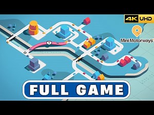 MINI MOTORWAYS - Full Game All Levels [4K 60FPS] (No Commentary)