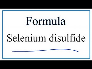 How to Write the Formula for Selenium disulfide