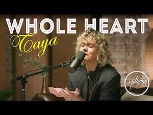 Whole Heart - Taya Smith Hillsong United - Newest Playlist Of HILLSONG Worship Songs 2022