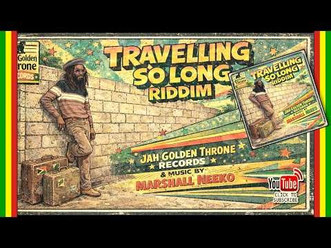 Various Artists - Travelling So Long Riddim (Jah Golden Throne x Marshall Neeko) New Riddim 2026