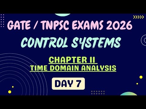 GATE | TNPSC EXAMS 2026_ Control Systems _ Chapter 2 - Time Domain Analysis _Day 7