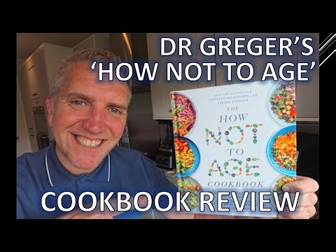 DR Greger's New 'How not to Age' Cookbook Review