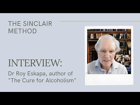 Interview: Dr Roy Eskapa, author of The Cure for Alcoholism | The Sinclair Method for Alcoholism