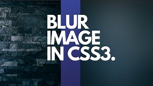 How to Blur Image in Pure HTML5 & CSS3