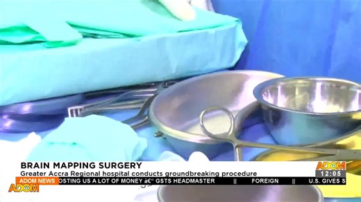 12K views · 93 reactions | BRAIN MAPPING SURGERY: Greater Accra Regional hospital conducts groundbreaking procedure. #AdomNews | Adom TV | Facebook