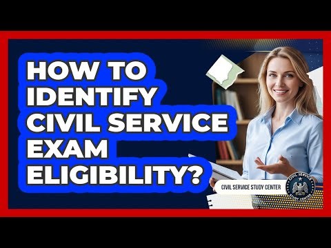 How To Identify Civil Service Exam Eligibility?