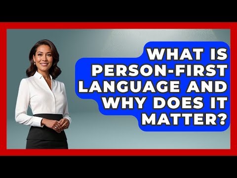 What Is Person-first Language And Why Does It Matter? - Your Disabled Truth