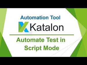Katalon Automation Lesson 05 - Automate Test in Script Mode | Create Test in Script Mode | (2022)