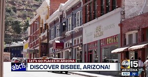 Let's Go Places in Arizona: Take a trip to Bisbee, Arizona