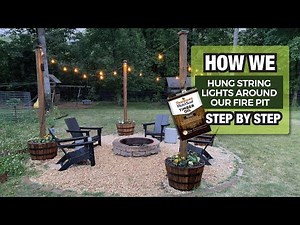 How We Hung String Lights Around Our Fire Pit [Step by Step]