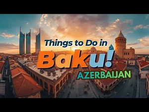 Top Things to Do and See in Baku, Azerbaijan 🇦🇿 | Ultimate Travel Guide