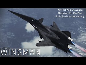PROJECT WINGMAN - ADF-01 Mod - Mission 19: Red Sea - Difficulty: Mercenary