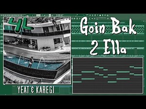 How Yeat - "Goin Bak 2 Ella" Was Made {FL STUDIO BREAKDOWN}