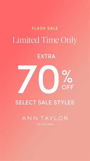 For a limited time, shop an EXTRA 70% off select sale styles. | Ann Taylor