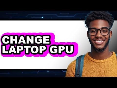Can You Change the GPU in a Laptop (Updated 2025)
