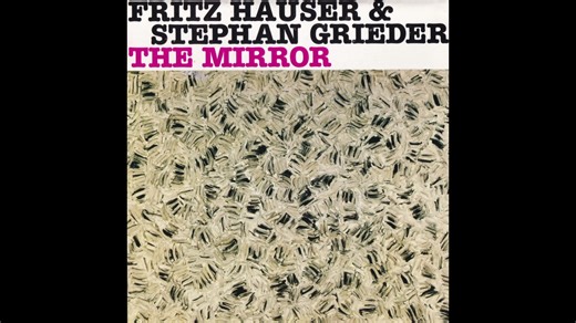 【先锋爵士/第三流派/自由即兴】Fritz Hauser & Stephan Grieder - The Mirror